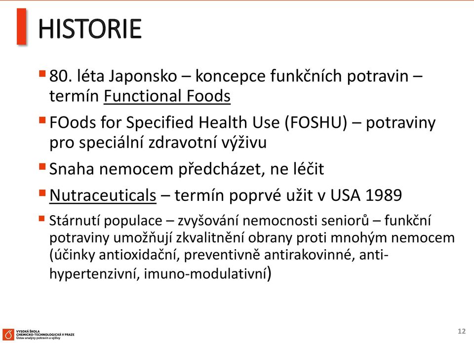 potraviny pro speciální zdravotní výživu Snaha nemocem předcházet, ne léčit Nutraceuticals termín poprvé užit