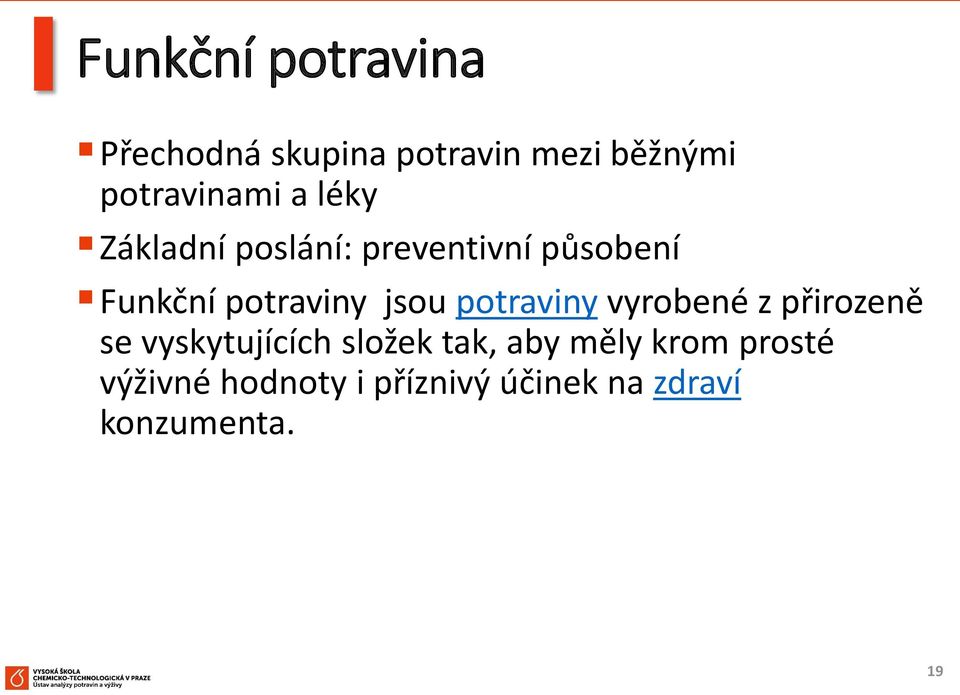 potraviny vyrobené z přirozeně se vyskytujících složek tak, aby měly