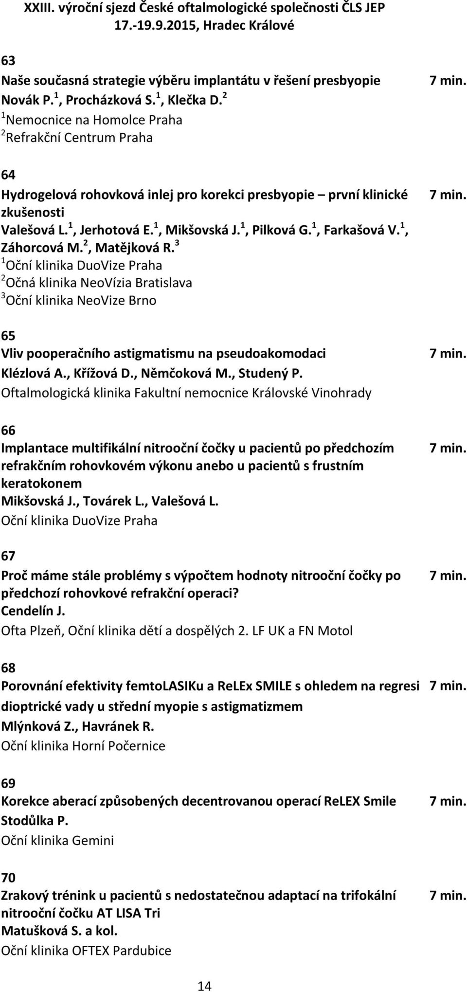 1, Farkašová V. 1, Záhorcová M. 2, Matějková R.