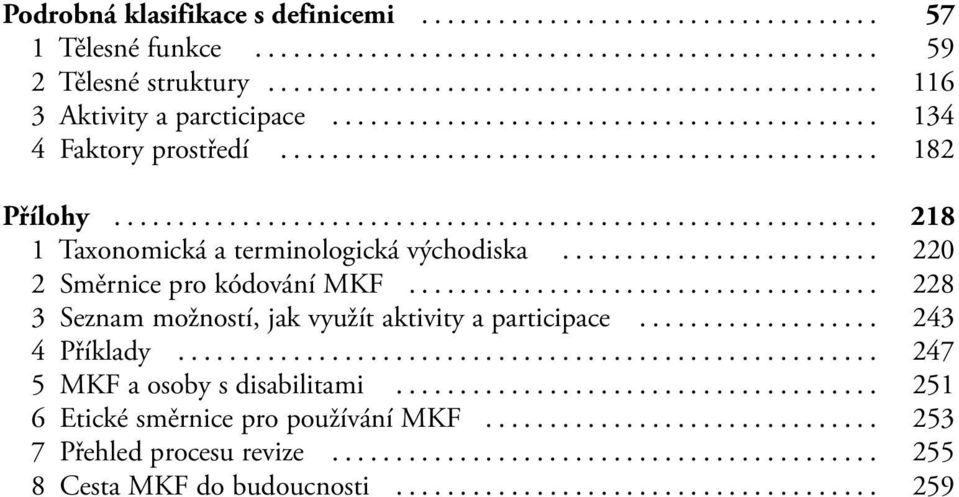 .. 220 2 Směrnice pro kódování MKF... 228 3 Seznam možností, jak využít aktivity a participace... 243 4 Příklady.