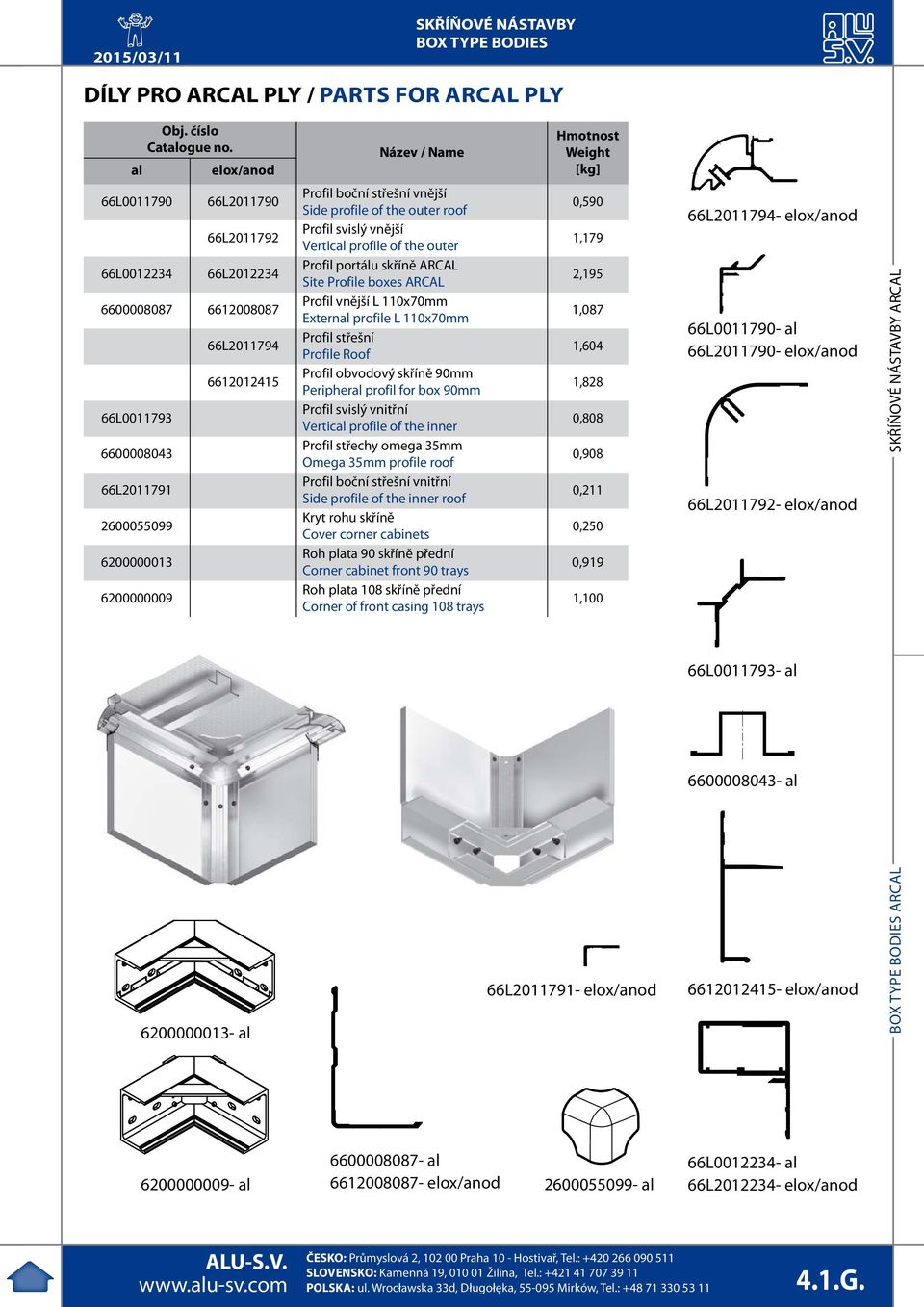 6612012415 6200000013- al Profil boční střešní vnější Side profile of the outer roof Profil svislý vnější Vertical profile of the outer Profil portálu skříně ARCAL Site Profile boxes ARCAL Profil