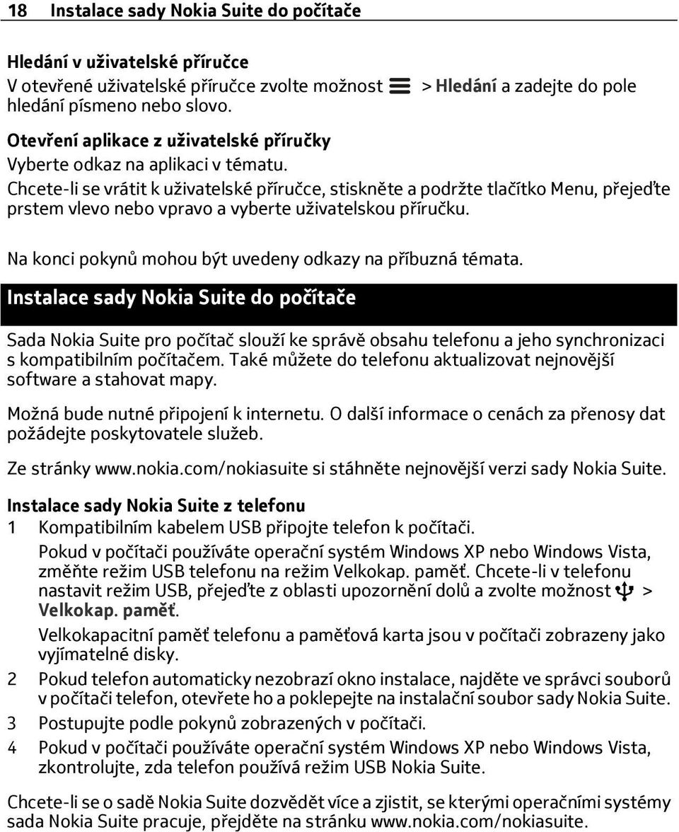 Chcete-li se vrátit k uživatelské příručce, stiskněte a podržte tlačítko Menu, přejeďte prstem vlevo nebo vpravo a vyberte uživatelskou příručku.