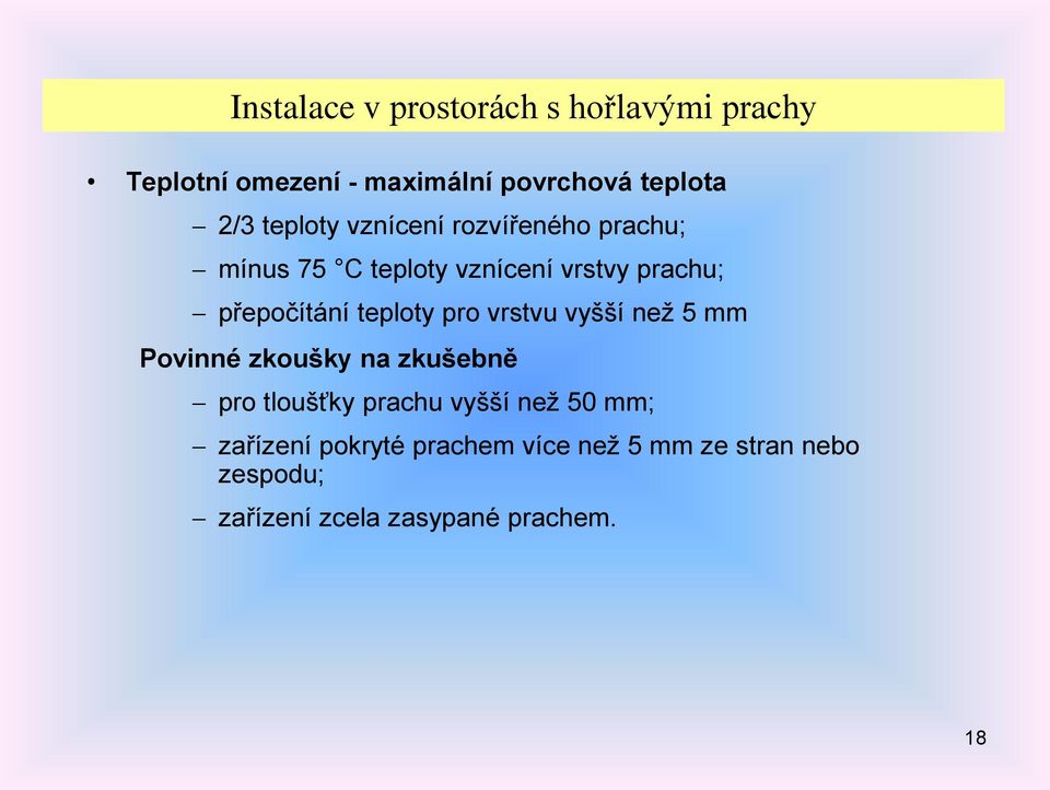 teploty pro vrstvu vyšší než 5 mm Povinné zkoušky na zkušebně pro tloušťky prachu vyšší než 50