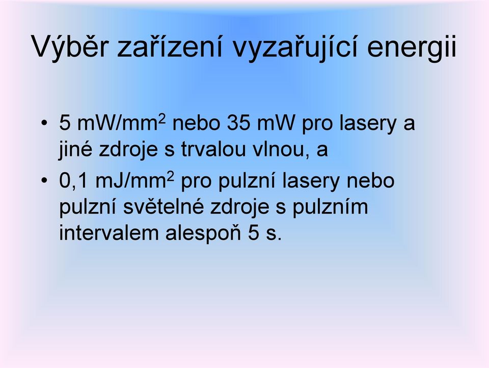 vlnou, a 0,1 mj/mm 2 pro pulzní lasery nebo