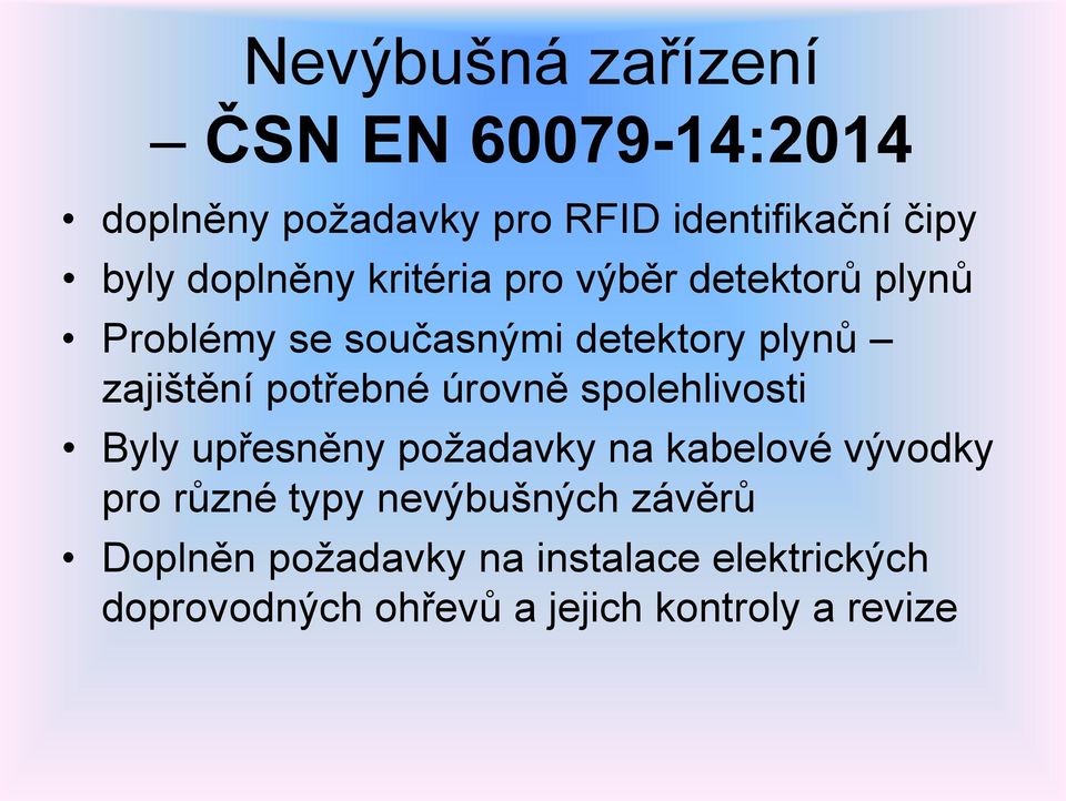 potřebné úrovně spolehlivosti Byly upřesněny požadavky na kabelové vývodky pro různé typy