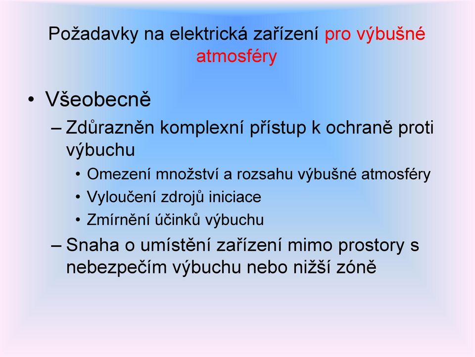 rozsahu výbušné atmosféry Vyloučení zdrojů iniciace Zmírnění účinků