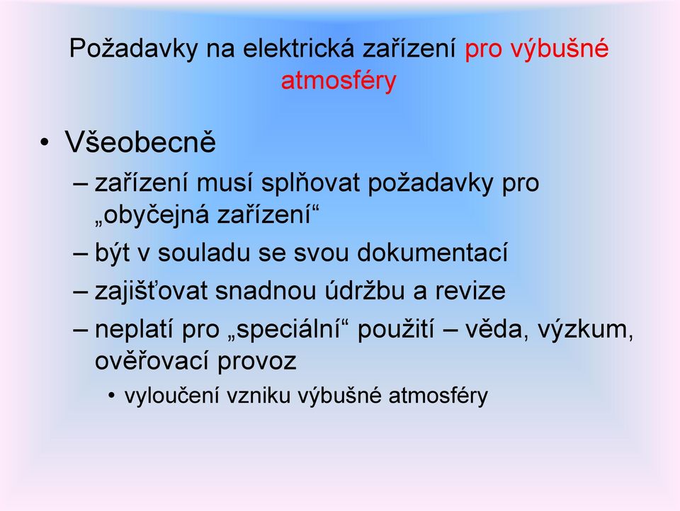 se svou dokumentací zajišťovat snadnou údržbu a revize neplatí pro