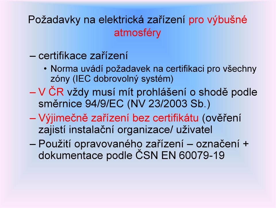 podle směrnice 94/9/EC (NV 23/2003 Sb.