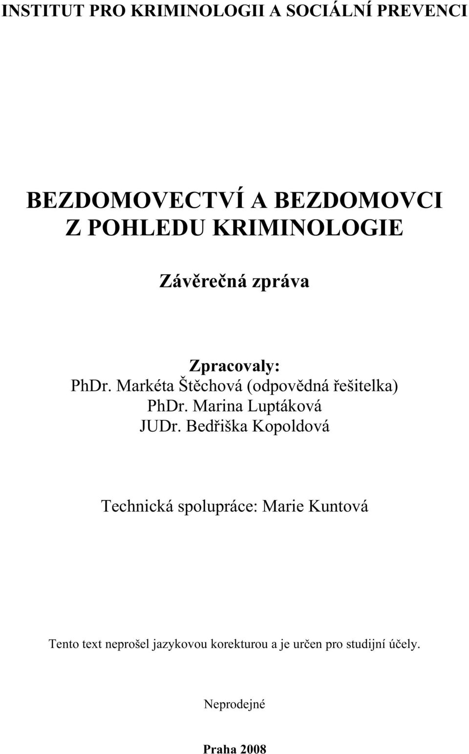 Markéta Štěchová (odpovědná řešitelka) PhDr. Marina Luptáková JUDr.