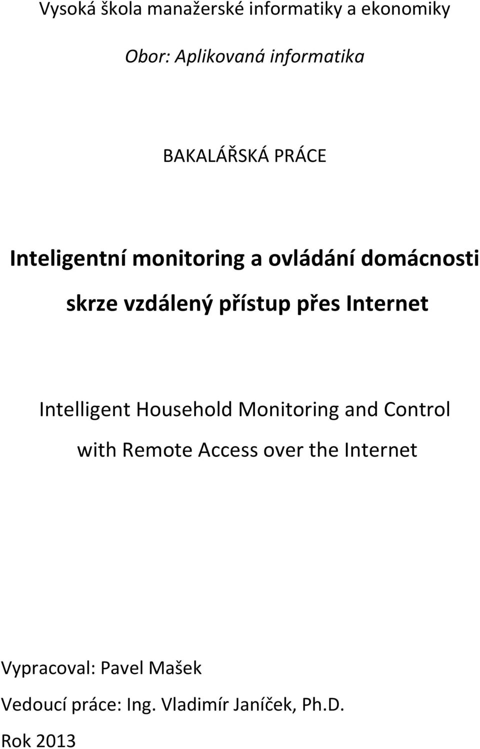 přístup přes Internet Intelligent Household Monitoring and Control with Remote