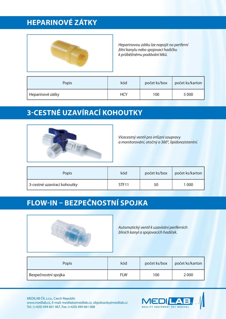 Heparinové zátky HCY 100 5 000 3-CESTNÉ UZAVÍRACÍ KOHOUTKY Vícecestný ventil pro infúzní soupravy a monitorování,