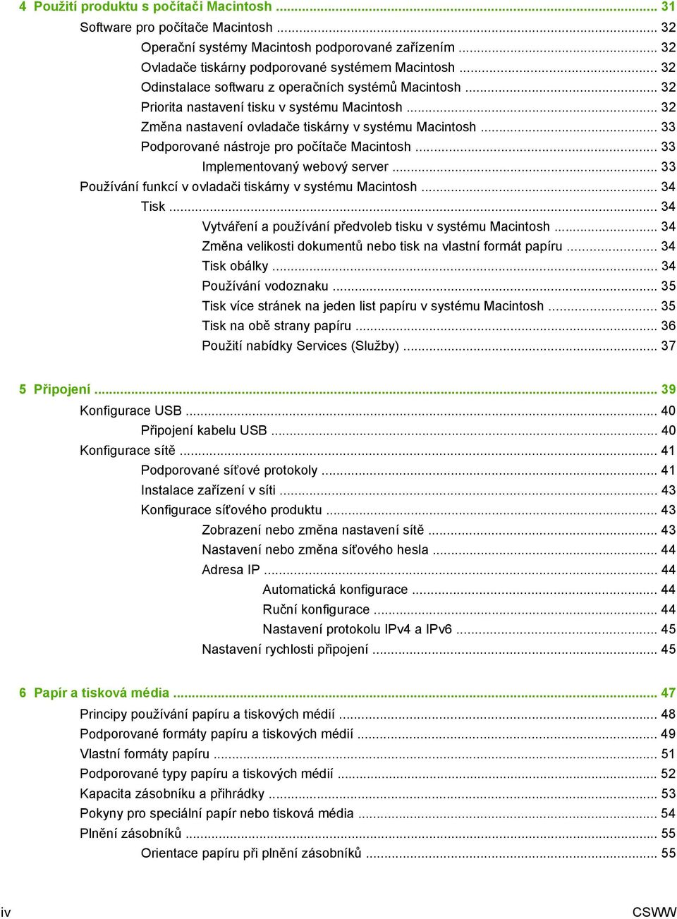 .. 33 Podporované nástroje pro počítače Macintosh... 33 Implementovaný webový server... 33 Používání funkcí v ovladači tiskárny v systému Macintosh... 34 Tisk.