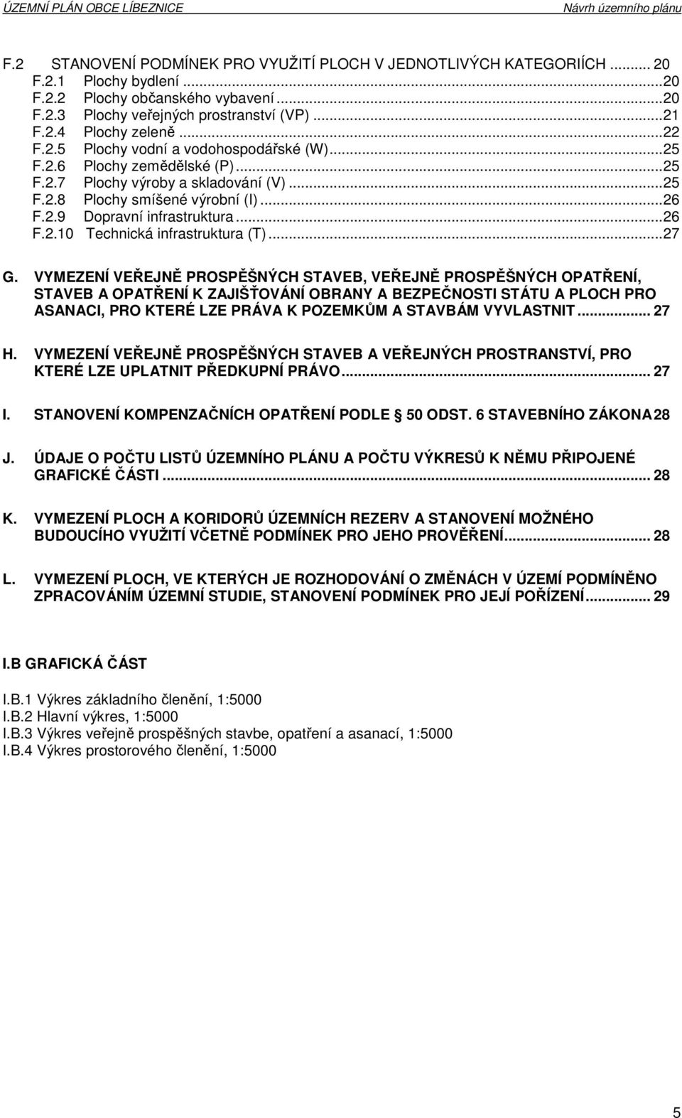 .. 26 F.2.10 Technická infrastruktura (T)... 27 G.