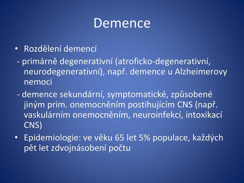 demence u Alzheimerovy nemoci - demence sekundární, symptomatické, způsobené jiným prim.