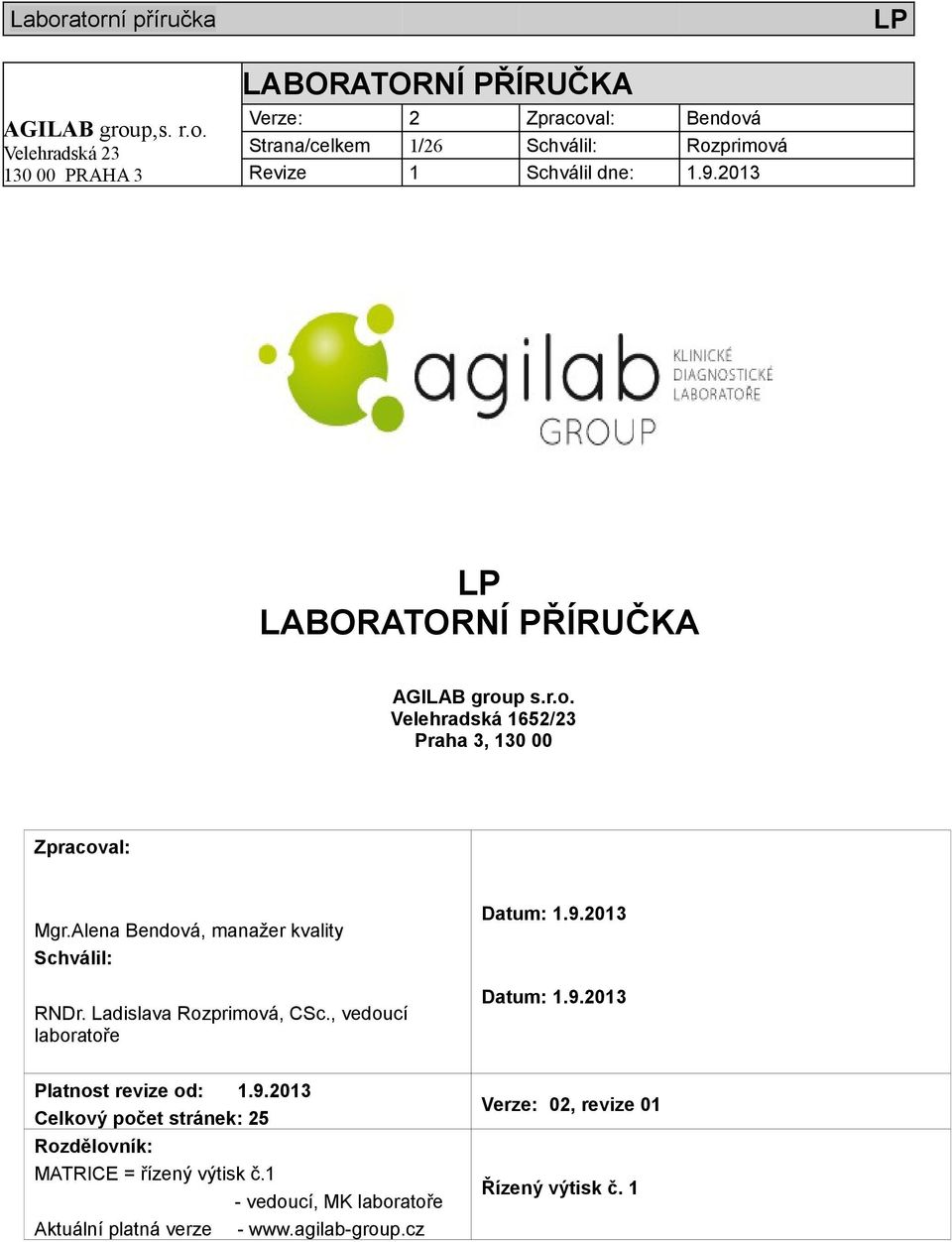 2013 Datum: 1.9.2013 Platnost revize od: 1.9.2013 Celkový počet stránek: 25 Rozdělovník: MATRICE = řízený výtisk č.