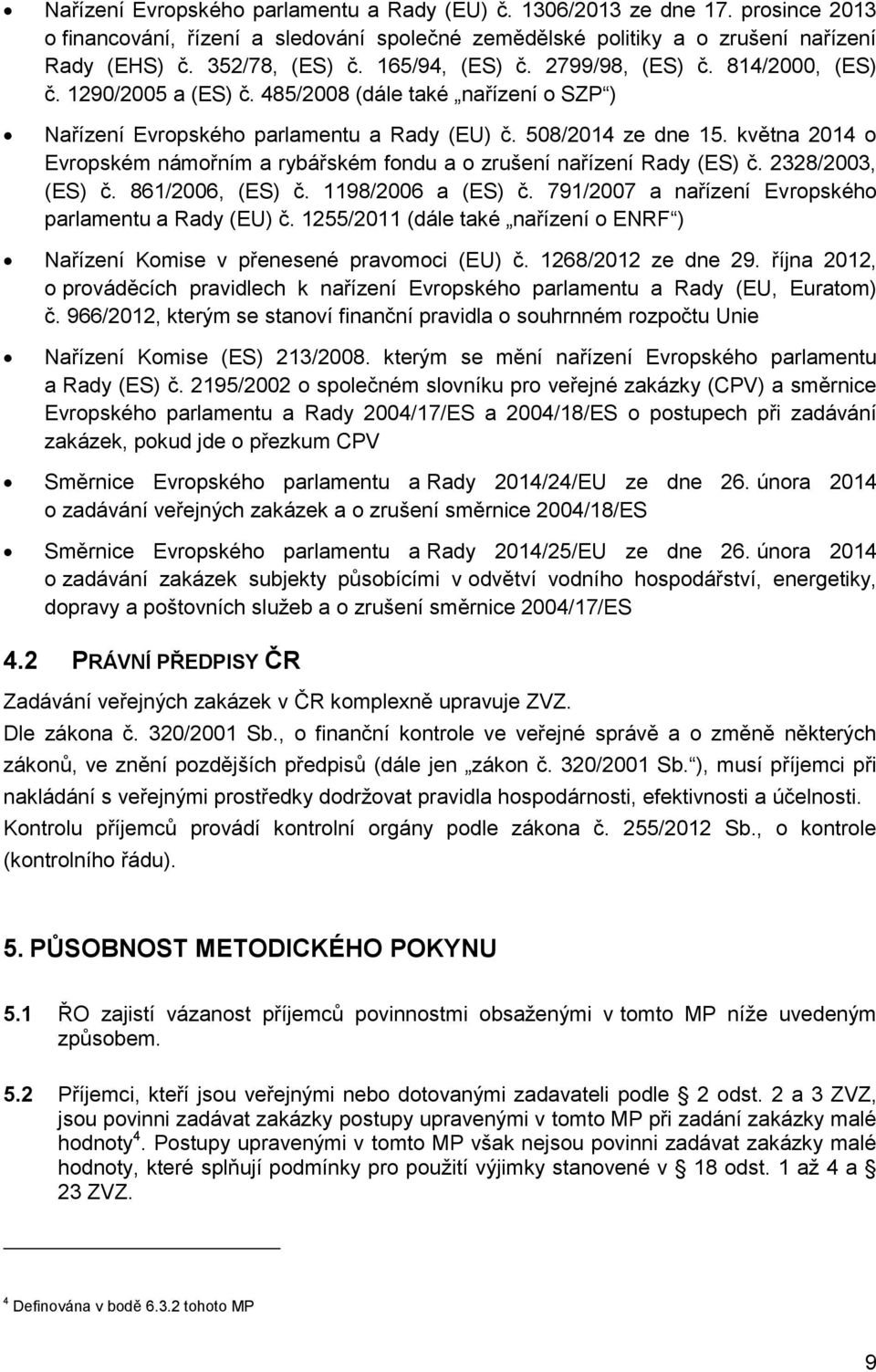 května 2014 o Evropském námořním a rybářském fondu a o zrušení nařízení Rady (ES) č. 2328/2003, (ES) č. 861/2006, (ES) č. 1198/2006 a (ES) č. 791/2007 a nařízení Evropského parlamentu a Rady (EU) č.