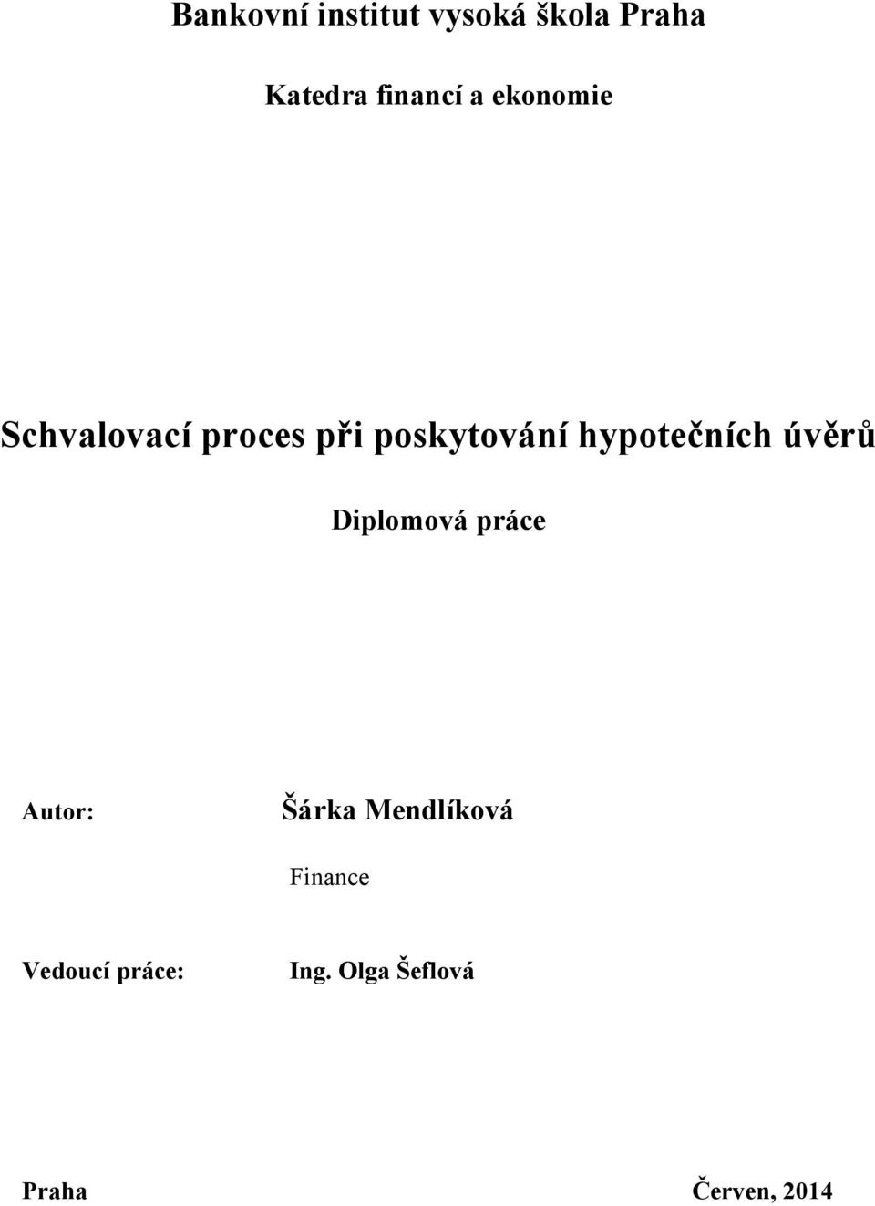 hypotečních úvěrů Diplomová práce Autor: Šárka