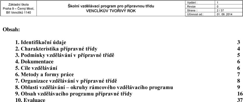 Metody a formy práce 7 7. Organizace vzdělávání v přípravné třídě 8 8.