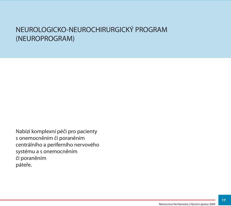 s onemocněním či poraněním centrálního a