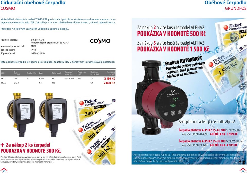 Rozmezí teploty: 2 C do +65 C (v krátkodobém provozu (2h) až 70 C) Maximální provozní tlak: PN 10 Způsob jištění: IP 42 Připojení k síti: 1~230 V, 50 Hz Toto oběhové čerpadlo je vhodné pro cirkulační