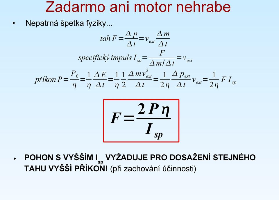 v ext 1 p ext 1 příkon P= = = = v ext = F I sp t 2 t 2 t 2 tah F = 2P F=