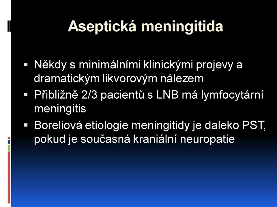 pacientů s LNB má lymfocytární meningitis Boreliová