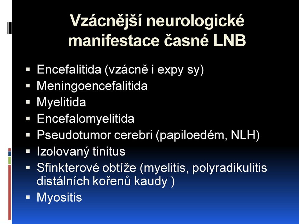 Pseudotumor cerebri (papiloedém, NLH) Izolovaný tinitus