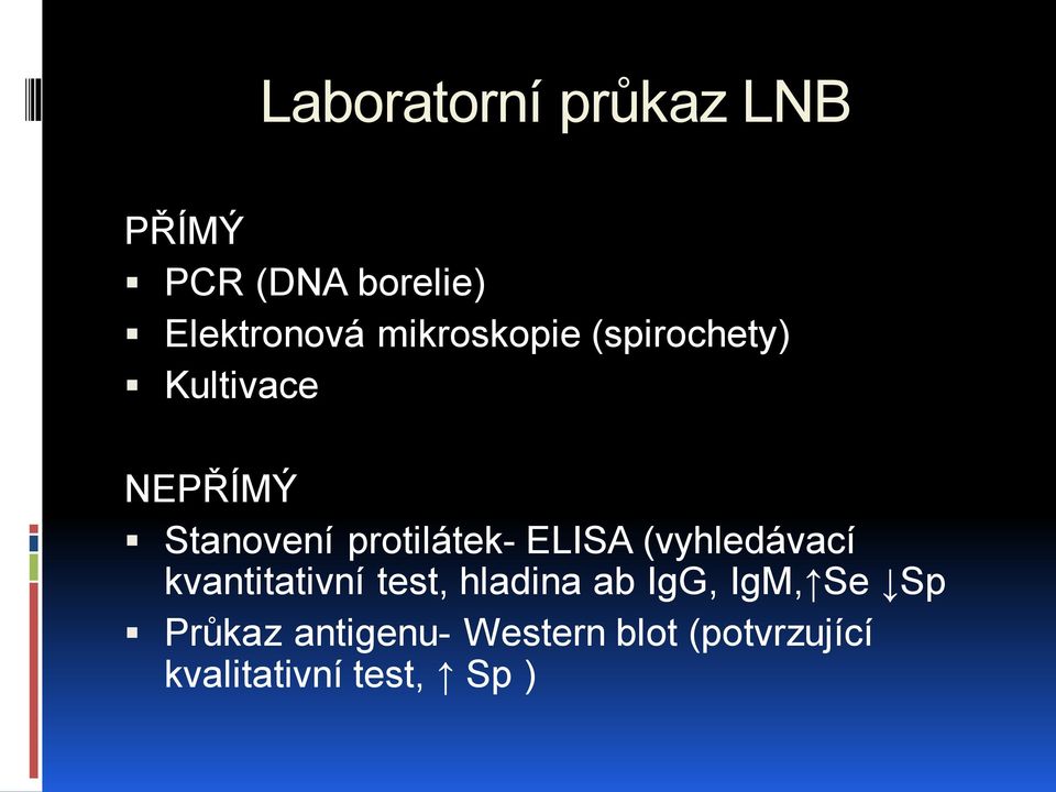 protilátek- ELISA (vyhledávací kvantitativní test, hladina ab