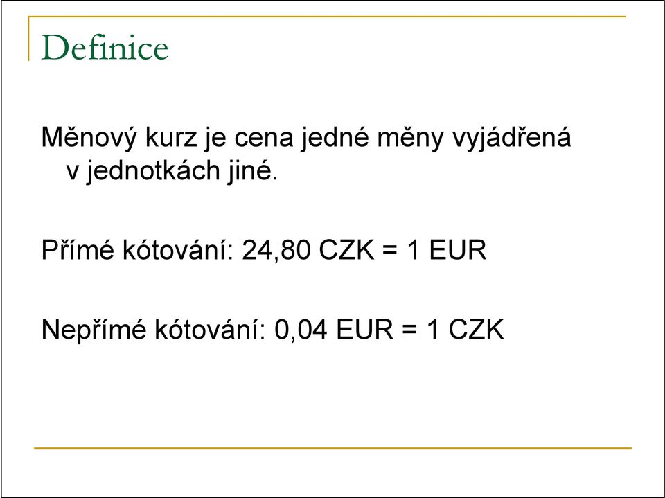 Přímé kótování: 24,80 CZK = 1 EUR
