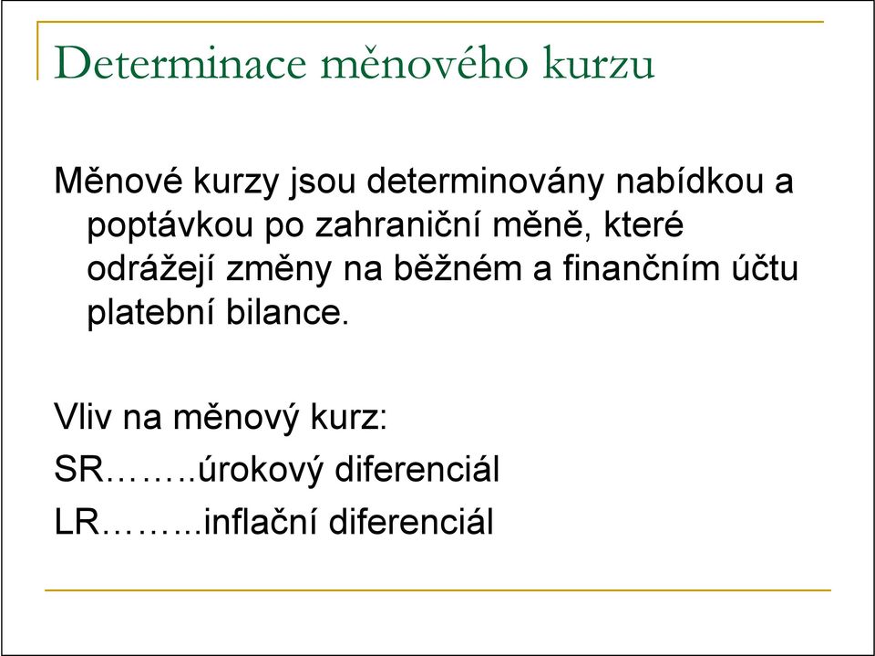 změny na běžném a finančním účtu platební bilance.