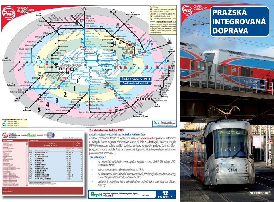 umístěný v blízkosti železniční stanice Podlešín 9 11 Nové Ouholice železniční trať s plnou integrací 11 Nelahozeves Želenice u Slaného Všetaty Na tratích s plnou integrací platí vedle 121 Kralupy n.