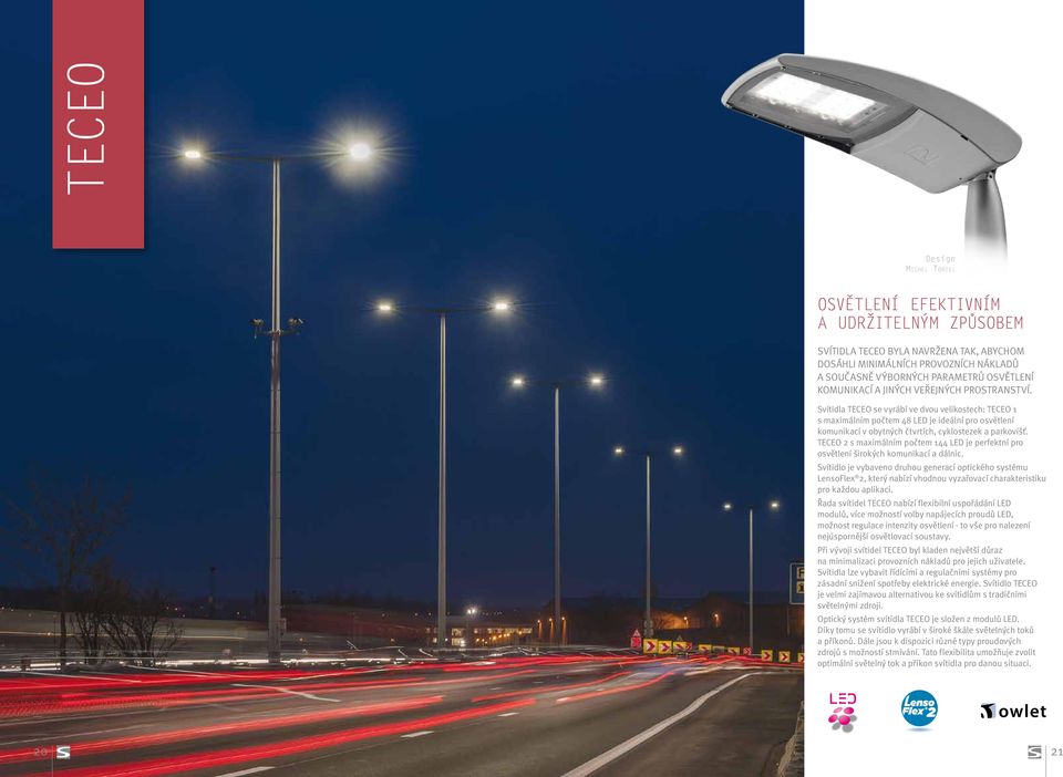 Svítidla TECEO se vyrábí ve dvou velikostech: TECEO 1 s maximálním počtem 48 LED je ideální pro osvětlení komunikací v obytných čtvrtích, cyklostezek a parkovišť.