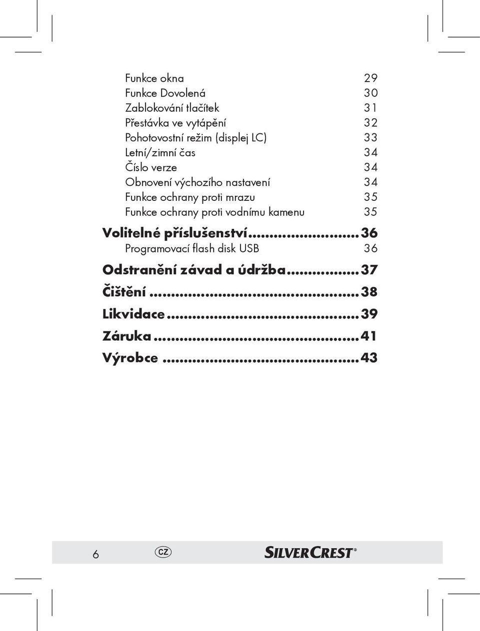 ochrany proti mrazu 35 Funkce ochrany proti vodnímu kamenu 35 Volitelné příslušenství.