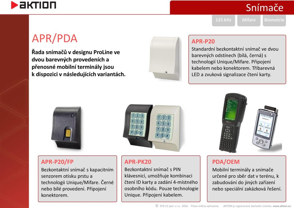 APR-P20/FP APR-PK20 PDA/OEM Bezkontaktní snímač s kapacitním senzorem otisku prstu a technologii Unique/Mifare. Černé nebo bílé provedení. Připojení konektorem.