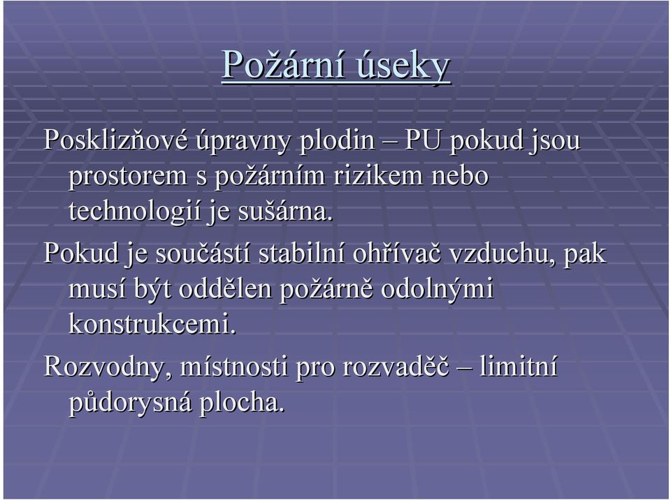 Pokud je součást stí stabilní ohříva vač vzduchu, pak musí být oddělen