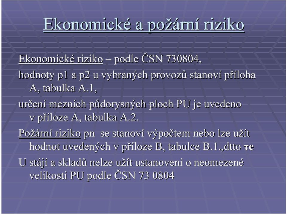 1, určen ení mezních půdorysných p ploch PU je uvedeno v příloze A, tabulka A.2.