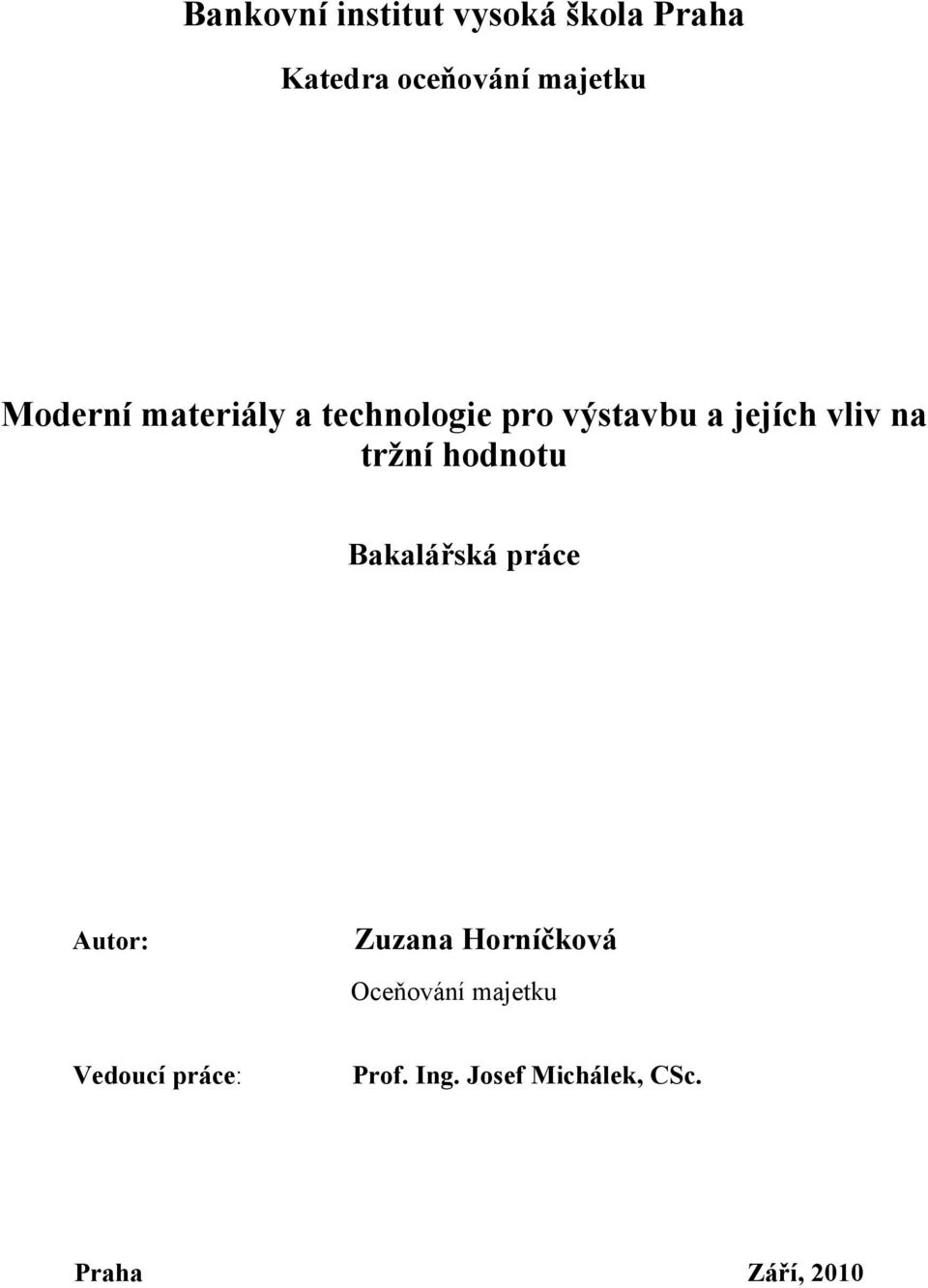 tržní hodnotu Bakalářská práce Autor: Zuzana Horníčková Oceňování