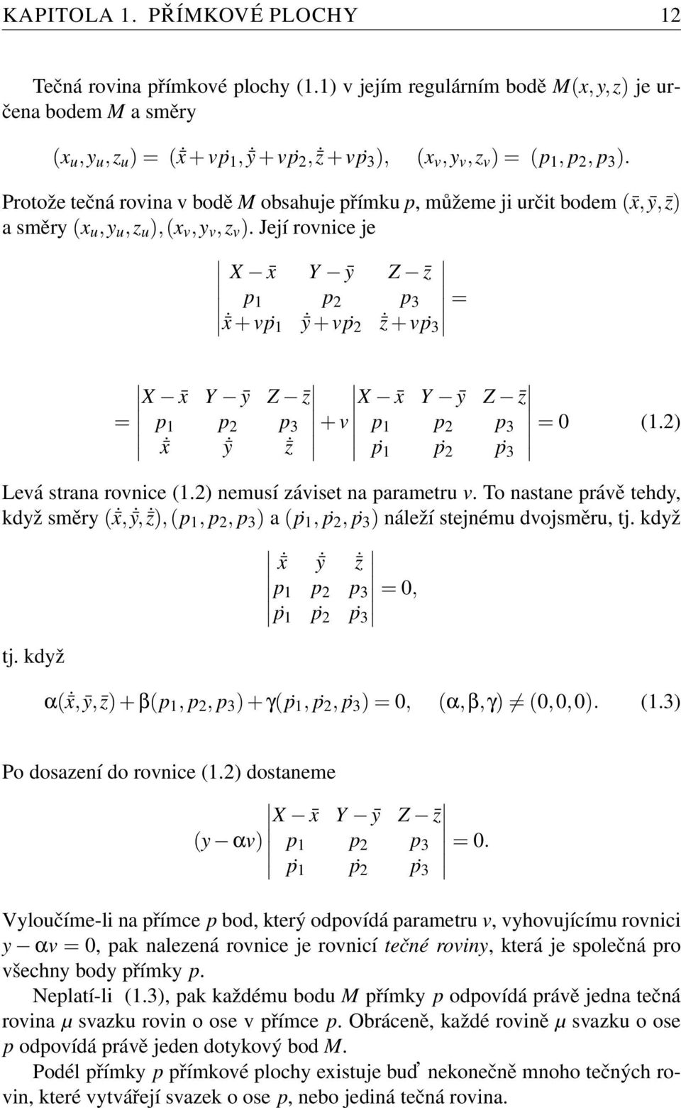 Protože tečná rovina v bodě M obsahuje přímku p, můžeme ji určit bodem ( x,ȳ, z) a směry (x u,y u,z u ),(x v,y v,z v ).