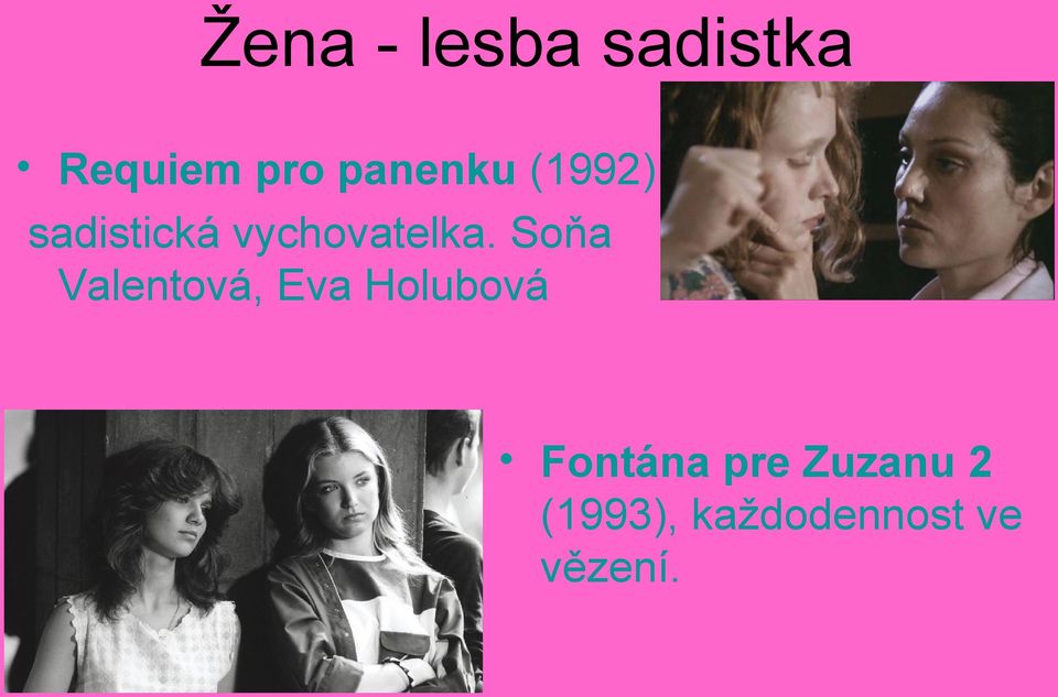 Soňa Valentová, Eva Holubová Fontána