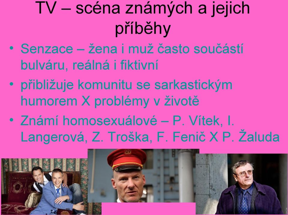 sarkastickým humorem X problémy v životě Známí