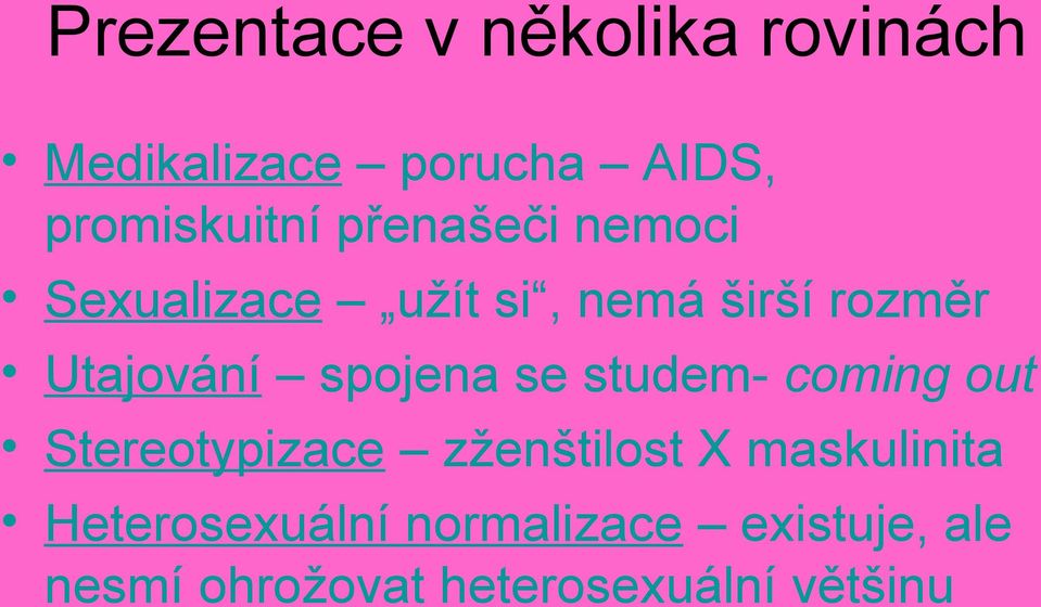 spojena se studem- coming out Stereotypizace zženštilost X maskulinita