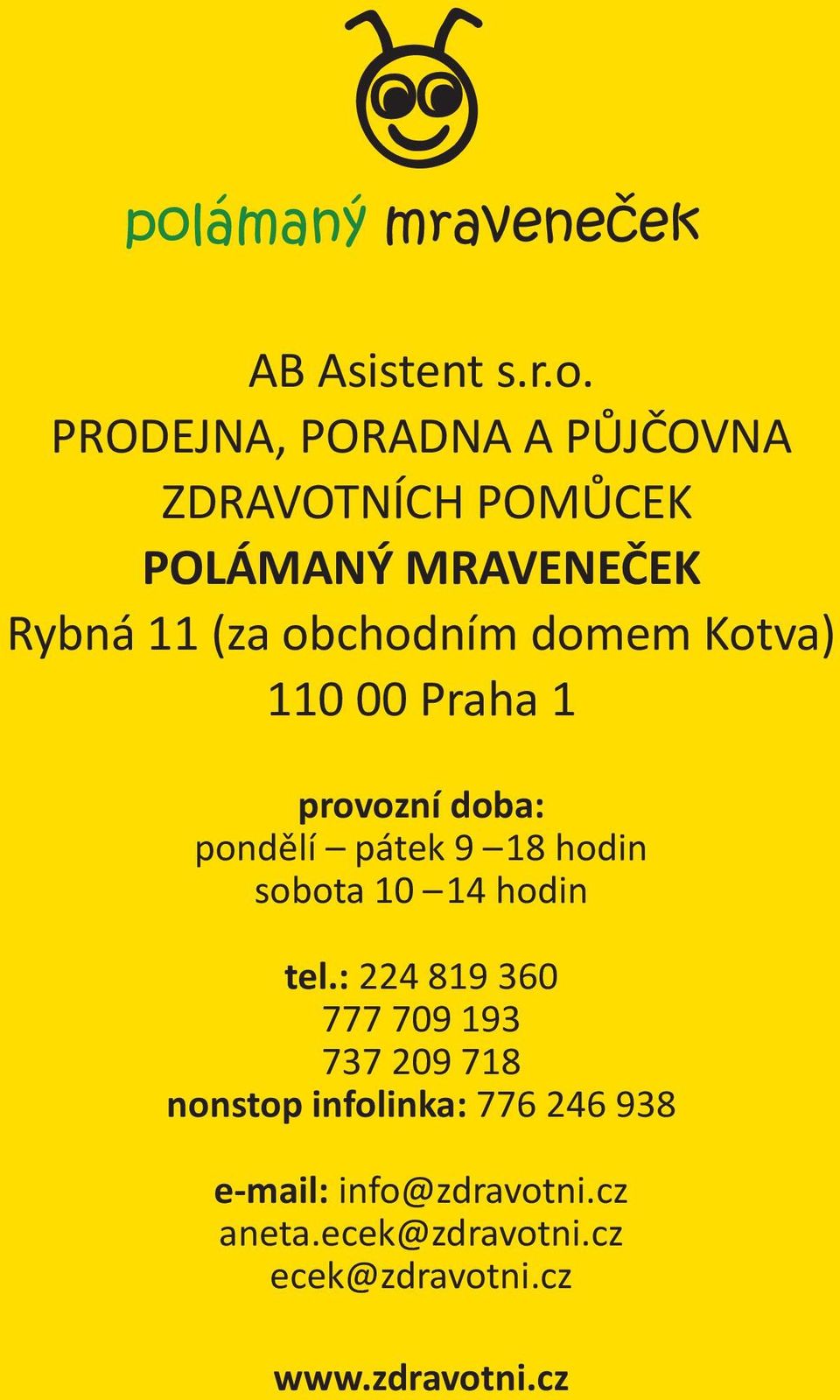 obchodním domem Kotva) 110 00 Praha 1 provozní doba: pondělí pátek 9 18 hodin sobota 10