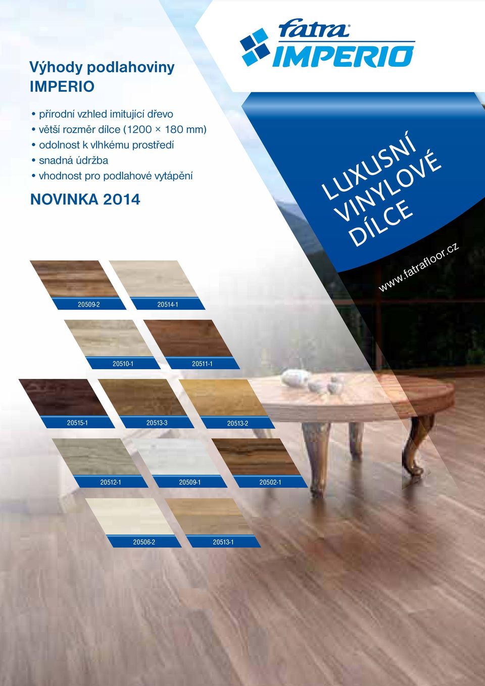 podlahové vytápění NOVINKA 2014 20509-2 20514-1 LUXUSNÍ VINYLOVÉ DÍLCE www.