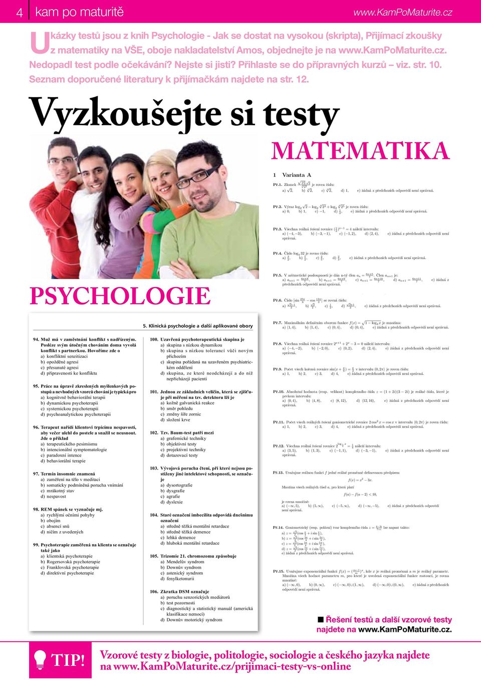 cz. Nedopadl test podle očekávání? Nejste si jisti? Přihlaste se do přípravných kurzů viz. str. 10. Seznam doporučené literatury k přijímačkám najdete na str. 12. www.kampomaturite.