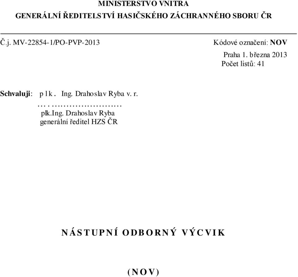 března 2013 listů: 41 Schvaluji: p lk. Ing. Drahoslav Ryba v. r.