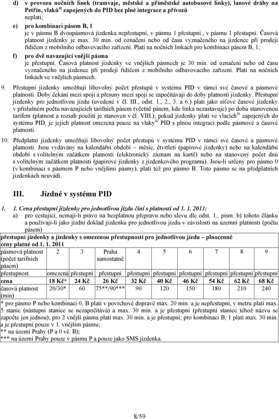 od označení nebo od času vyznačeného na jízdence při prodeji řidičem z mobilního odbavovacího zařízení.