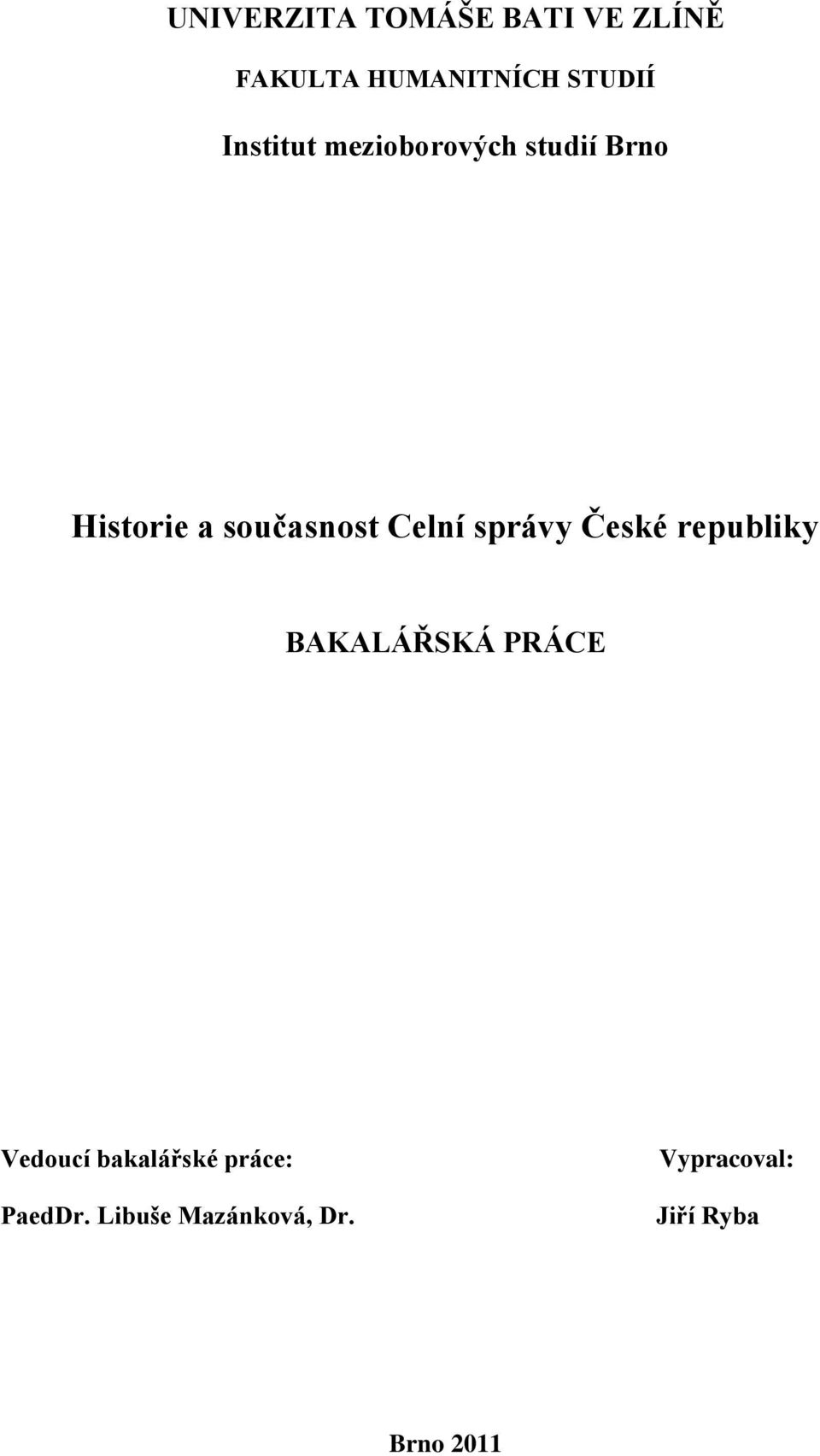 správy České republiky BAKALÁŘSKÁ PRÁCE Vedoucí bakalářské