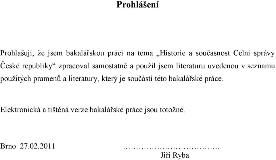 uvedenou v seznamu pouţitých pramenů a literatury, který je součástí této