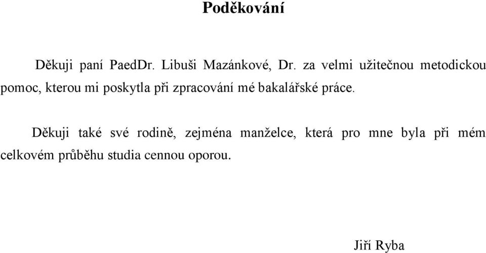 zpracování mé bakalářské práce.