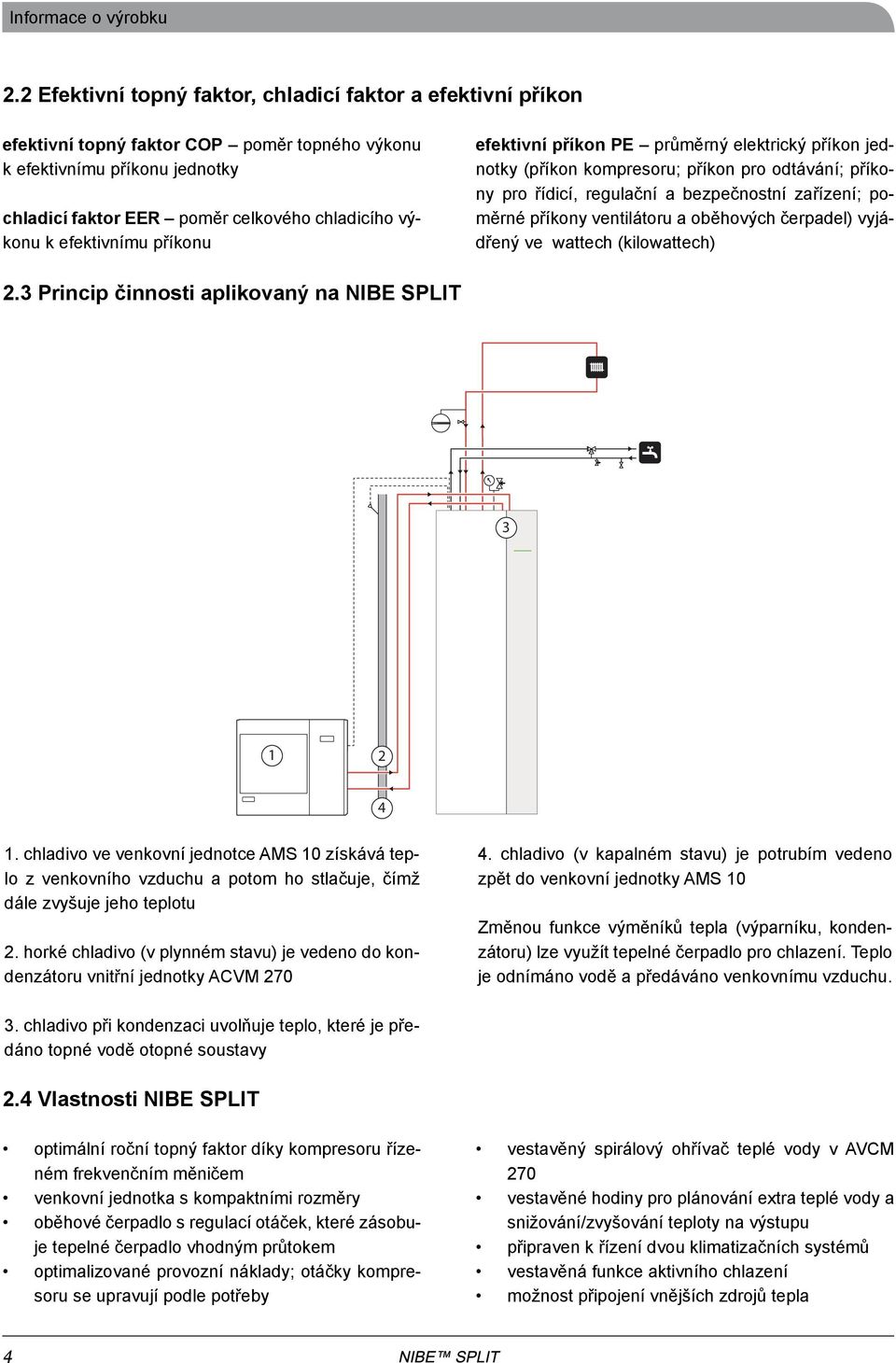 efektivnímu příkonu efektivní příkon PE průměrný elektrický příkon jednotky (příkon kompresoru; příkon pro odtávání; příkony pro řídicí, regulační a bezpečnostní zařízení; poměrné příkony ventilátoru